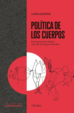 Política De Los Cuerpos. Emancipaciones desde y Más allá De Jacques Rancière: 0 (Colección Contrapunto)