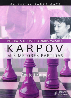 Karpov. Mis mejores partidas (Jaque mate)