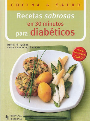 Recetas sabrosas en 30 minutos para diabéticos (Cocina & salud)