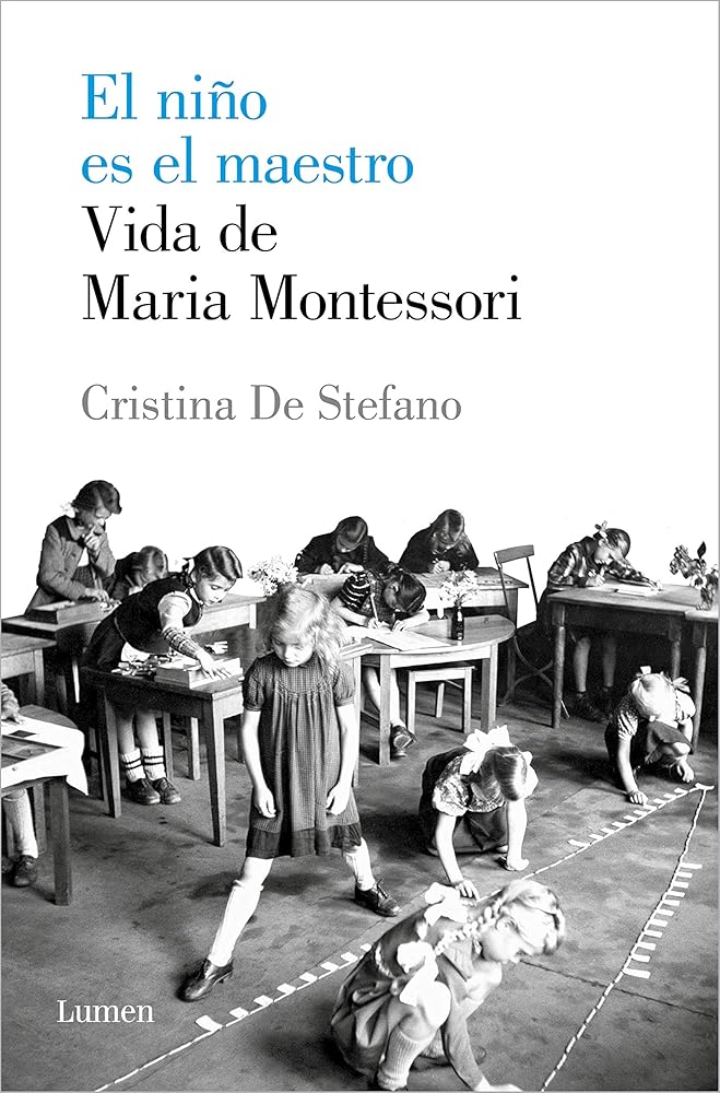 El niño es el maestro. Vida de Maria Montessori: Vida de María Montesori / Life of Maria Montessoris (Ensayo) cover image