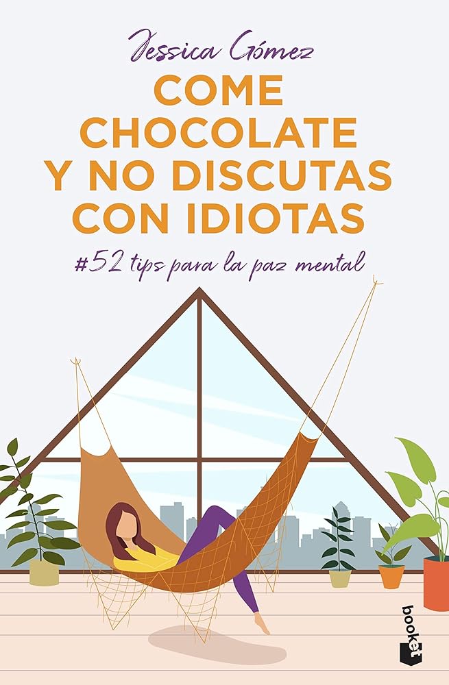 Come chocolate y no discutas con idiotas: #52 tips para la paz mental (Prácticos siglo XXI)