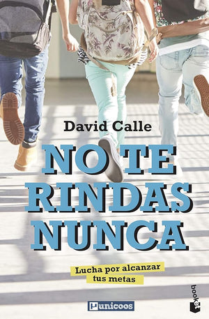 No te rindas nunca: Lucha por alcanzar tus metas (Prácticos siglo XXI)