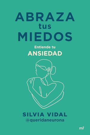Abraza tus miedos: Entiende tu ansiedad (MR Crecimiento personal)