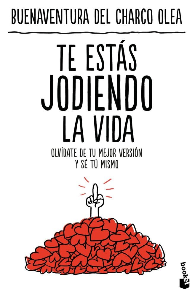 Te estás jodiendo la vida: Olvídate de tu mejor versión y sé tú mismo (Vivir Mejor) cover image
