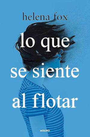 Lo que se siente al flotar (Ficción Young Adult)