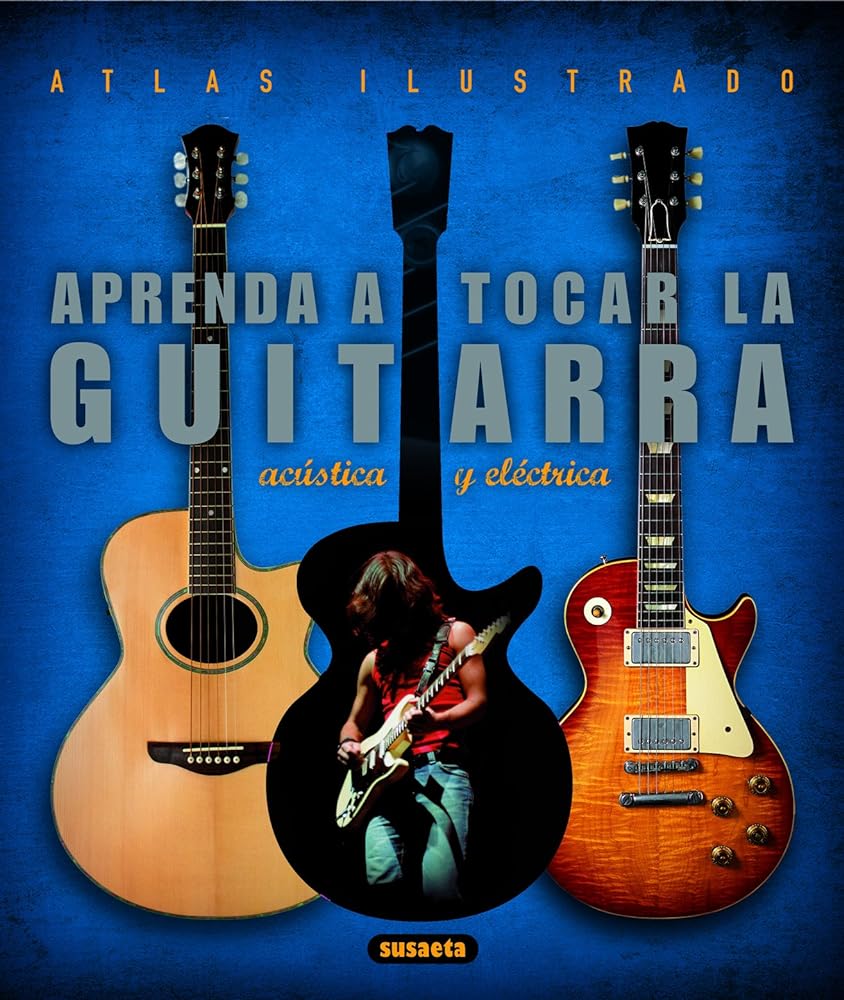 Aprenda A Tocar La Guitarra Electrica Y Acustica, Atlas Ilustrado