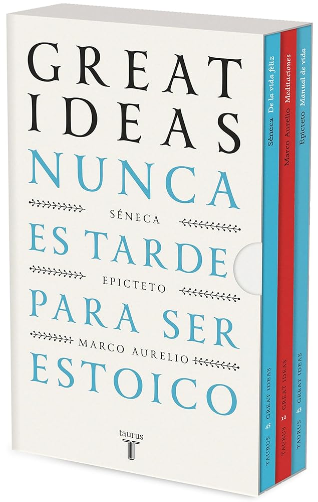 Nunca es tarde para ser estoico (Serie Great Ideas): (edición estuche con: De la vida feliz de Séneca | Meditaciones de Marco Aurelio | Manual de vida de Epicteto) (Pensamiento) cover image