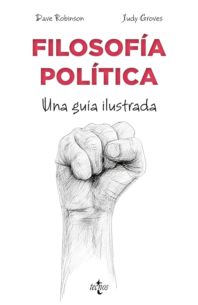 Filosofía Política: Una guía ilustrada (Filosofía - Filosofía y Ensayo)