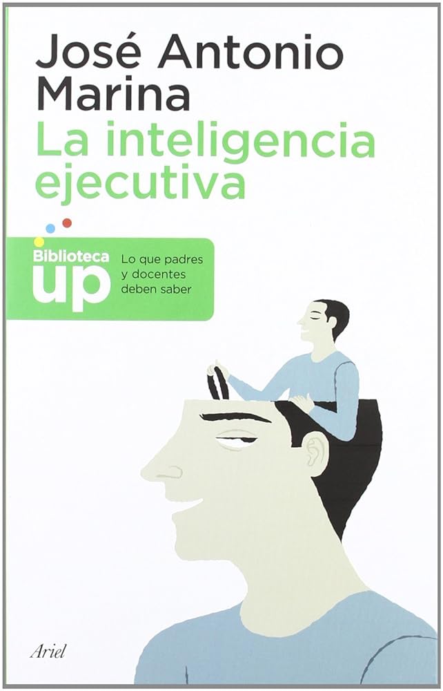 La inteligencia ejecutiva: Lo que los padres y docentes deben saber (Biblioteca UP)