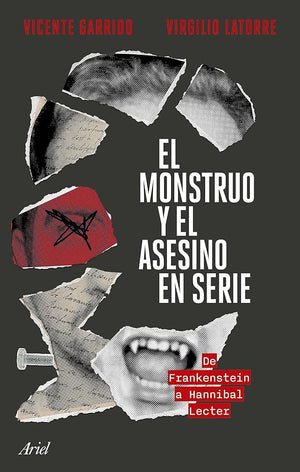 El Monstruo Y El Asesino En Serie: De Frankenstein A Hannibal Lecter