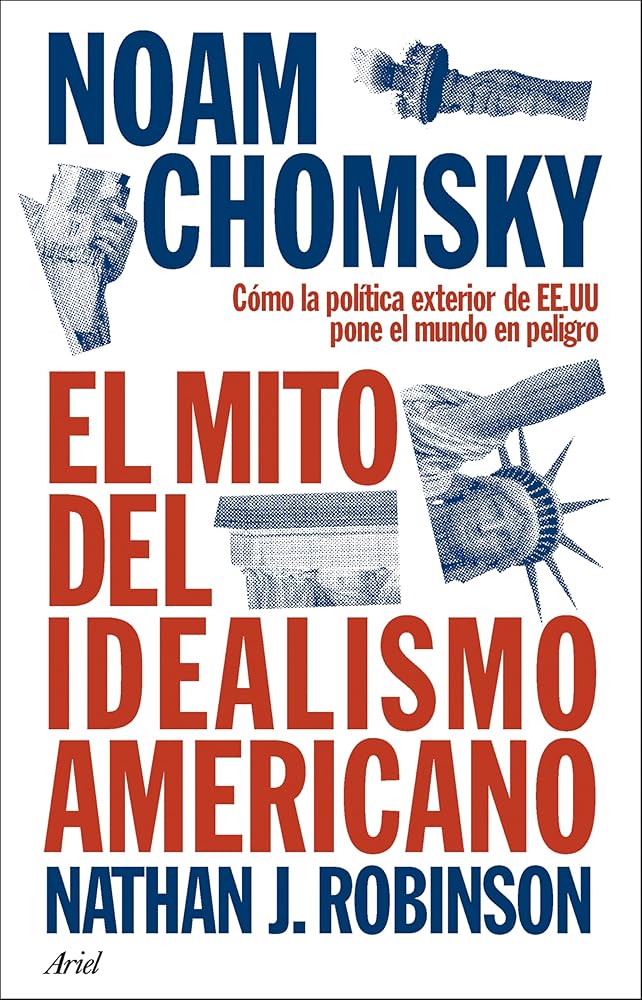 El mito del idealismo americano: Cómo la política exterior de EE.UU pone el mundo en peligro (Ariel) cover image