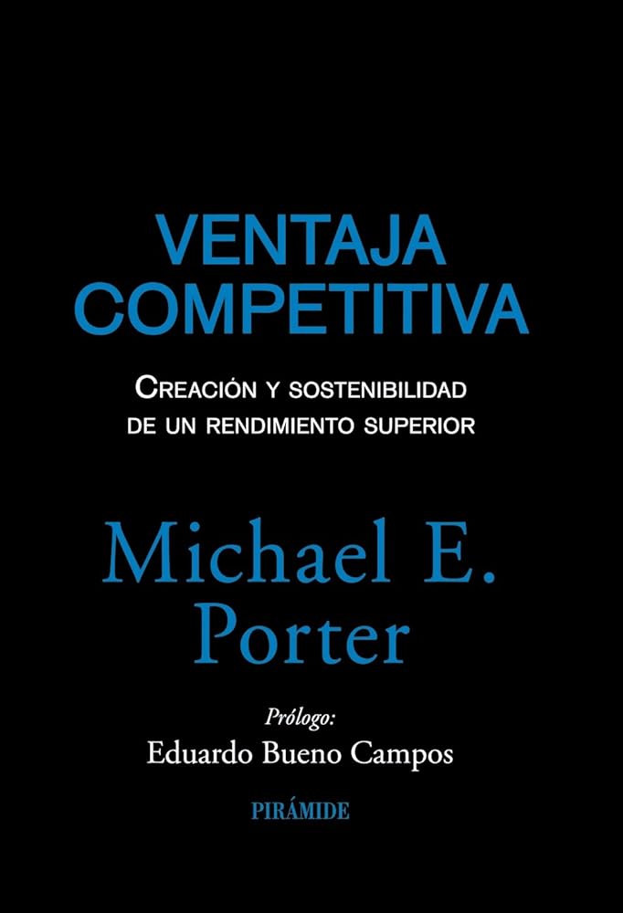 Ventaja competitiva: Creación y sostenibilidad de un rendimiento superior (Empresa y Gestión)