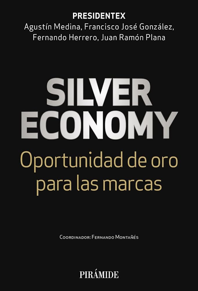 Silver Economy: Oportunidad De Oro Para Las Marcas (Empresa Y Gestión)