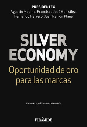Silver Economy: Oportunidad De Oro Para Las Marcas (Empresa Y Gestión)
