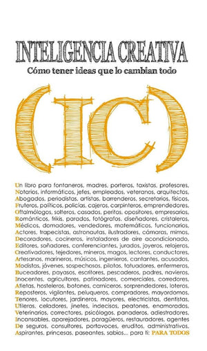 Inteligencia creativa: Cómo tener ideas que lo cambian todo (Psicología y Autoayuda)