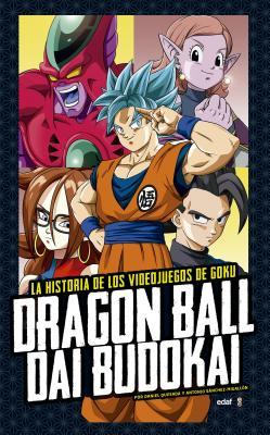 Dragon Ball Dai Budokai: La historia de los videojuegos de Goku (Spanish Edition)