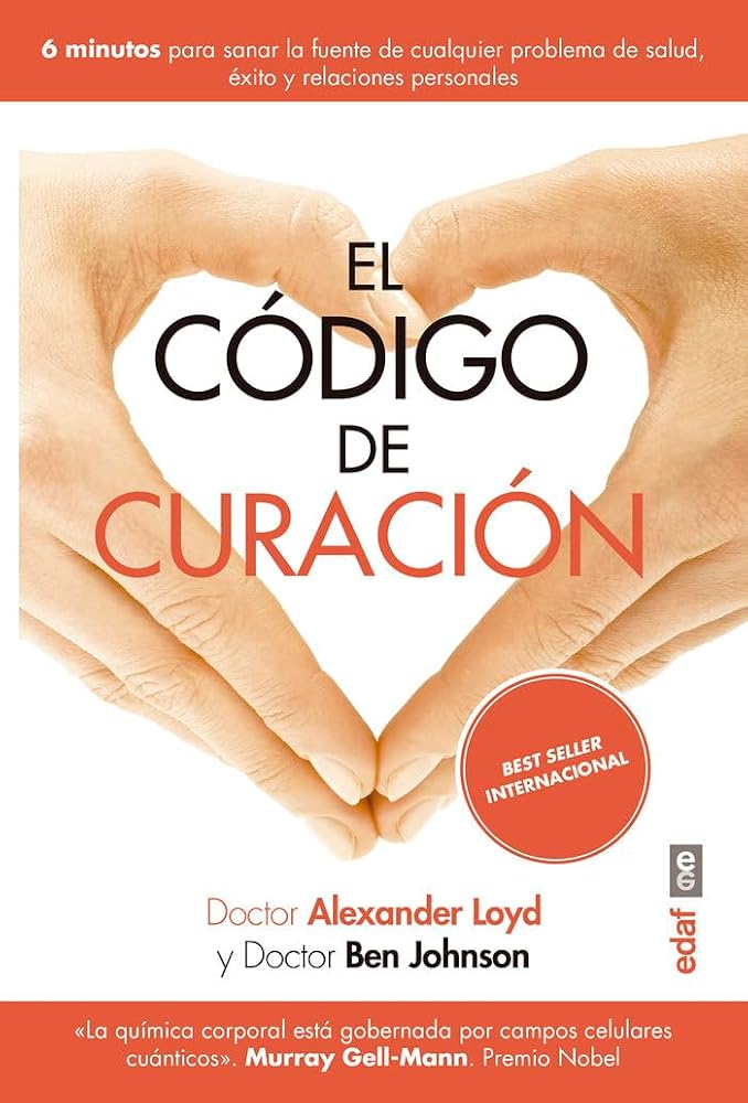 El código de Curación: 6 minutos para sanar la fuente de cualquier problema de salud, éxito y relaciones personales (Best Book) cover image