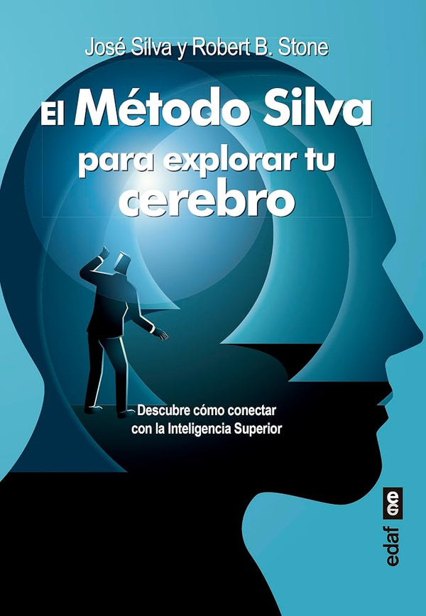 El Método Silva para explorar tu cerebro. Descubre cómo: Descubre cómo conectar con la Inteligencia Superior (Psicología y autoayuda) cover image