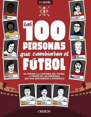 Las 100 personas que cambiaron el fútbol: Un repaso a la historia del fútbol a través de las personas que han contribuido a cambiarlo (Libros singulares)