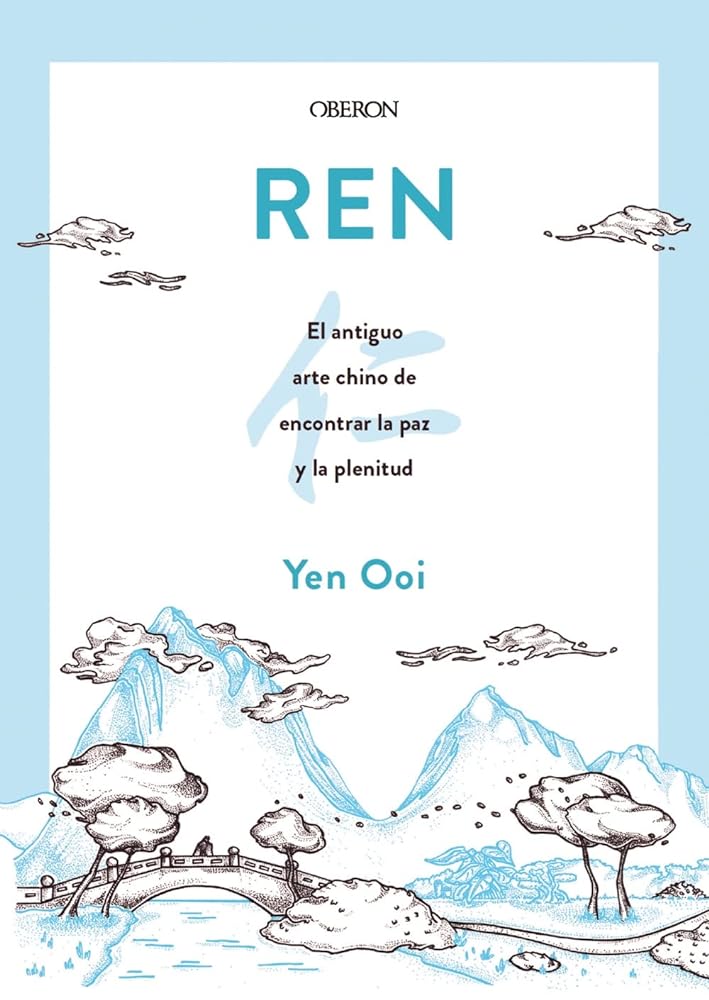 REN: El antiguo arte chino de encontrar la paz y la plenitud (Libros singulares)