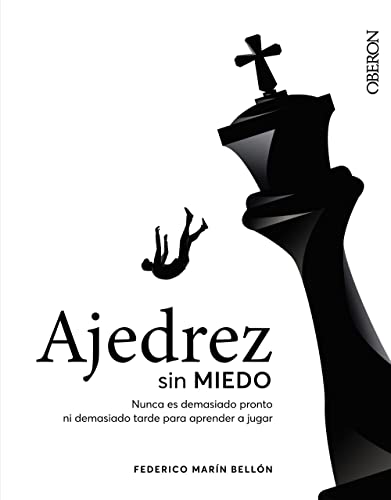 Ajedrez Sin Miedo: Nunca Es Demasiado Pronto Ni Demasiado Tarde Para Aprender