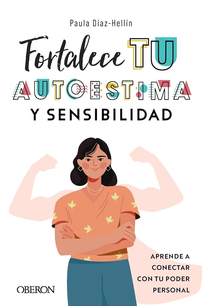 Fortalece tu autoestima y sensibilidad: Aprende a conectar con tu poder personal (Libros singulares)