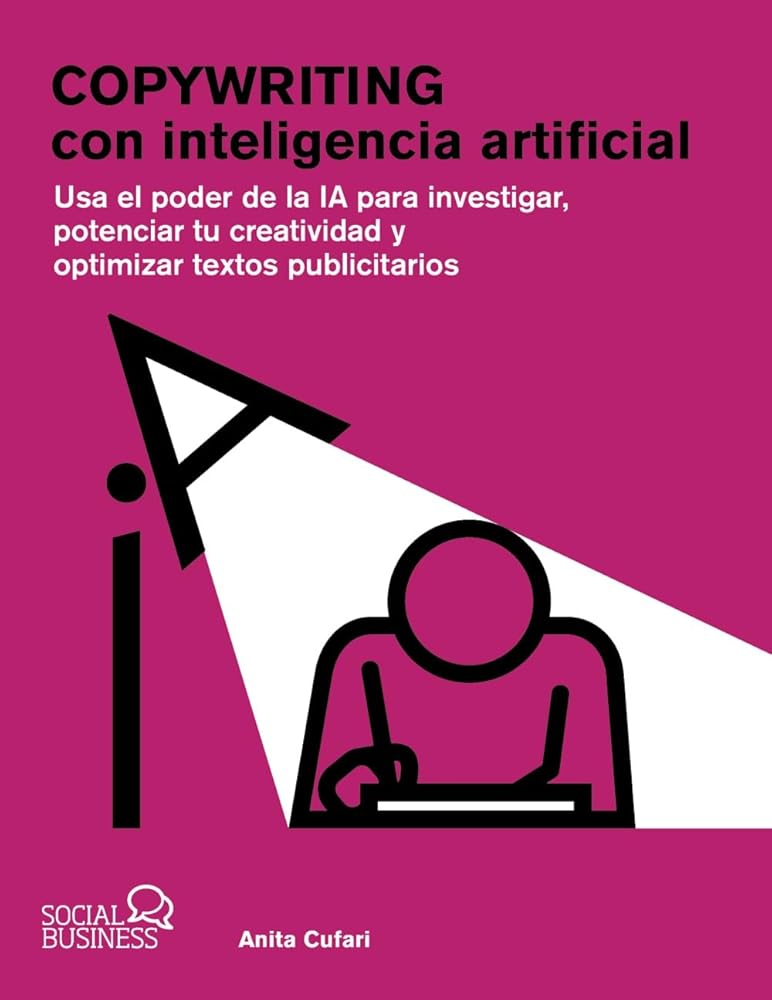 Copywriting con inteligencia artificial: Usa el poder de la IA para investigar, potenciar tu creatividad y optimizar textos publicitarios (SOCIAL MEDIA) cover image