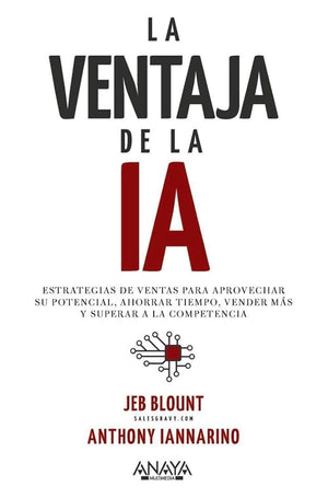 La ventaja de la IA: Estrategias de ventas para aprovechar su potencial, ahorrar tiempo, vender más y superar a la competencia (TÍTULOS ESPECIALES)