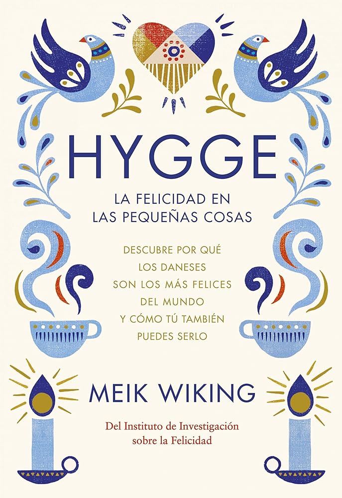 Hygge. La felicidad en las pequeñas cosas: Descubre por qué los daneses son los más felices del mundo y cómo tú también puedes serlo (Hobbies)