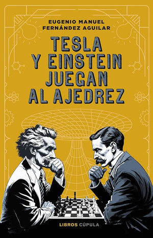 Tesla y Einstein juegan al ajedrez (Divulgación)