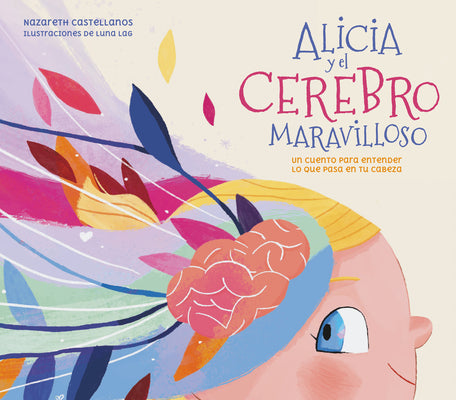Alicia Y El Cerebro Maravilloso / Alicia And The Wonderful Brain (Spanish Edition)