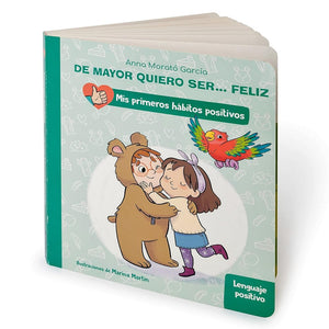 De mayor quiero ser... feliz: Lenguaje positivo (Mis primeros hábitos positivos)