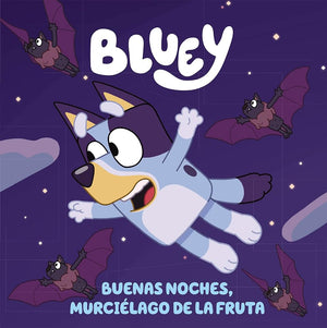 Bluey. Un cuento - Bluey. Buenas noches, murciélago de la fruta