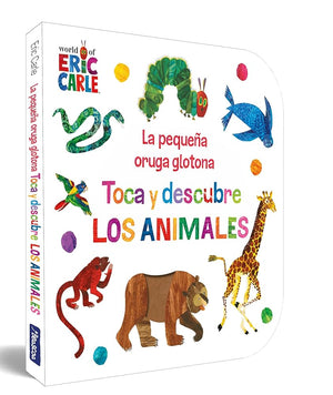 La pequeña oruga glotona. Toca y descubre los animales (Colección Eric Carle)