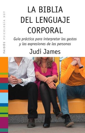 La biblia del lenguaje corporal: Guía práctica para interpretar los gestos y las expresiones de las personas (Psicología Hoy)