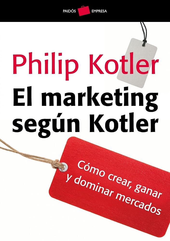 El marketing según Kotler: Cómo crear, ganar y dominar los mercados: 67 (Empresa)
