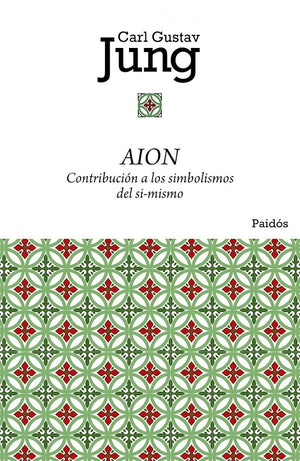 Aion: Contribución a los simbolismos del sí-mismo: 6 (Biblioteca Carl G. Jung)