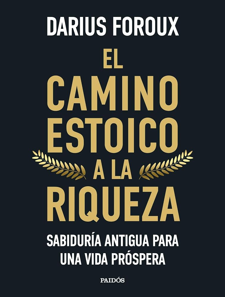 El camino estoico a la riqueza: Sabiduría antigua para una vida próspera (Contextos) cover image