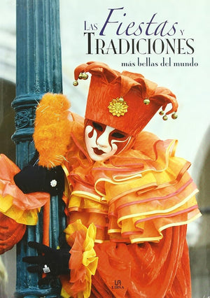 Las Fiestas y Tradiciones Más Bellas del Mundo (Los 100...Más Bellos)
