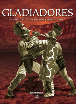 Gladiadores: El Espectáculo más Sanguinario de Roma (Momentos Decisivos de la Historia)