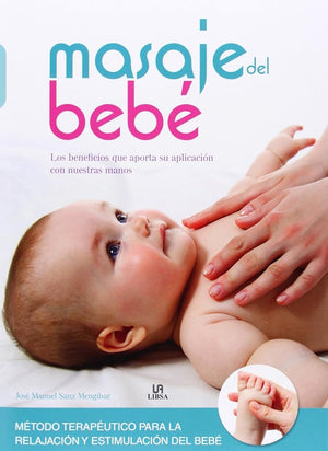 Masaje del Bebé: Los Beneficios que Aporta su Aplicación con Nuestras Manos (Maternidad)