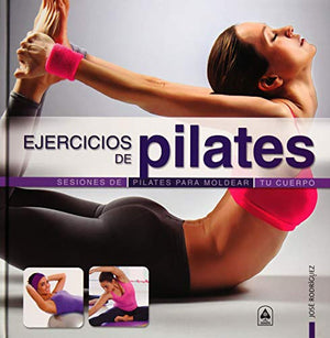 Ejercicios de Pilates: Sesiones de Pilates para Moldear tu Cuerpo