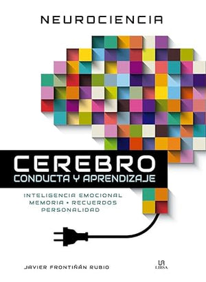 Neurociencia Cerebro Conducta y aprendizaje. Inteligencia Emocional, Memoria, Recuerdos y Personalidad: 2