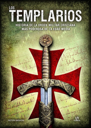 Templarios, Los. Historia de la orden militar cristiana más poderosa de la Edad