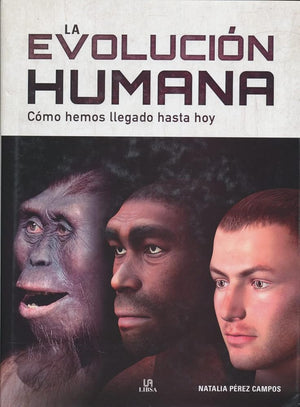 La Evolución Humana. Cómo hemos llegado hasta hoy: 5 (Ciencia Cotidiana)