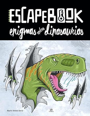 Enigmas entre Dinosaurios: 2 (Escape Book)