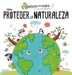 Para Proteger la Naturaleza: 1 (Ecojuegos con flaps)
