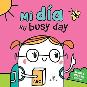 Mi día: My Busy Day: 4 (Aprende Inglés Conmigo)