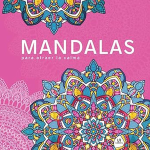 Mandalas para Atraer la Calma: 1 (Mandalas para Colorear)