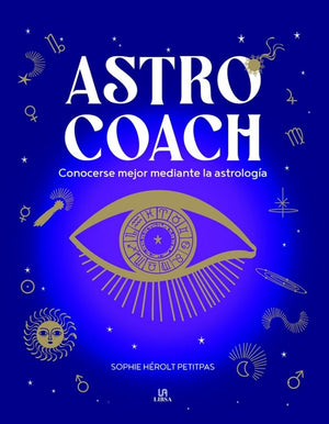 Astro Coach: Conocerse Mejor Mediante la Astrología: 1 (Esoterismo)